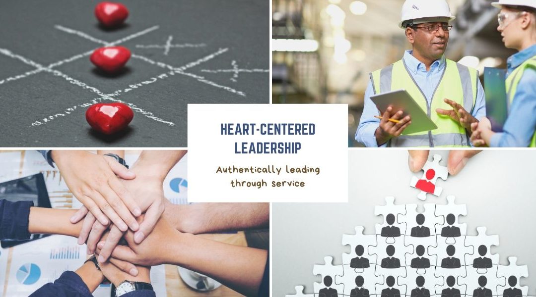 Heart-Centered Leadership – Authentically Leading Through Service