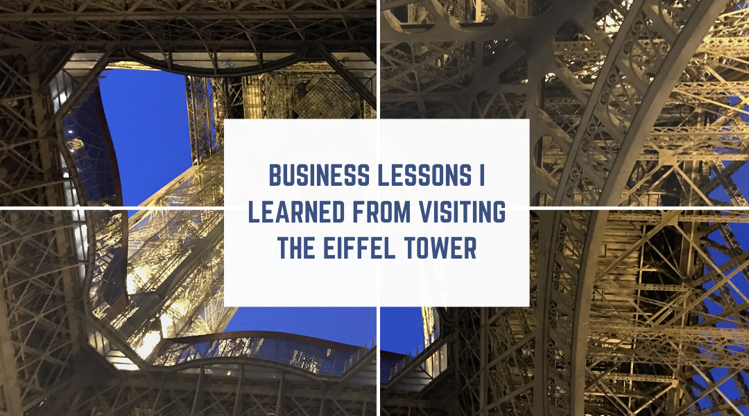 Business Lessons I learned from a visit to the Eiffel Tower