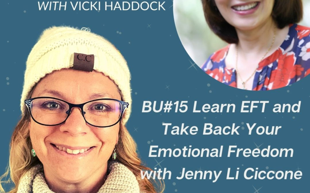 15: BU #15 Learn EFT and take Back Your Emotional Freedom with Jenny Li Ciccone