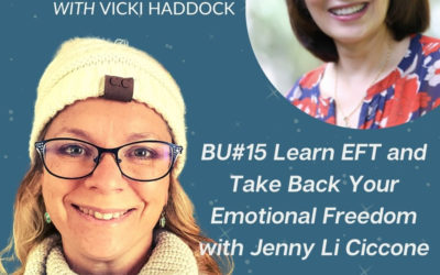 15: BU #15 Learn EFT and take Back Your Emotional Freedom with Jenny Li Ciccone