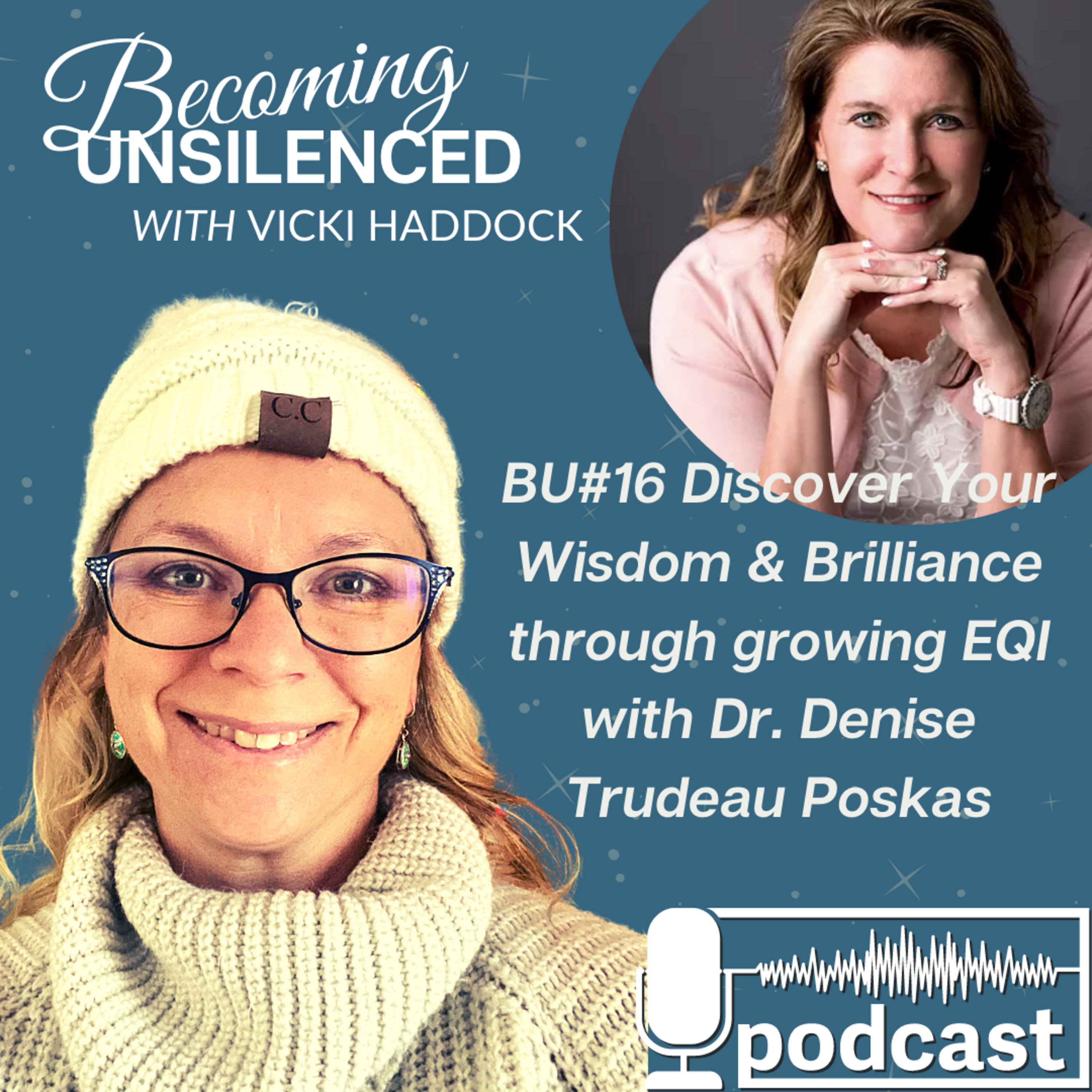 16: BU#16 Discover Wisdom and Brilliance through EQI with Dr. Denise Trudeau Poskas; Blue Egg Leadership