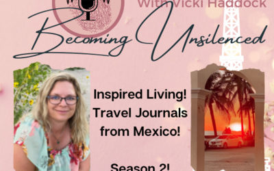 20: Season 2! Inspired Living ~ Travel Journals from Mexico! Episode 20